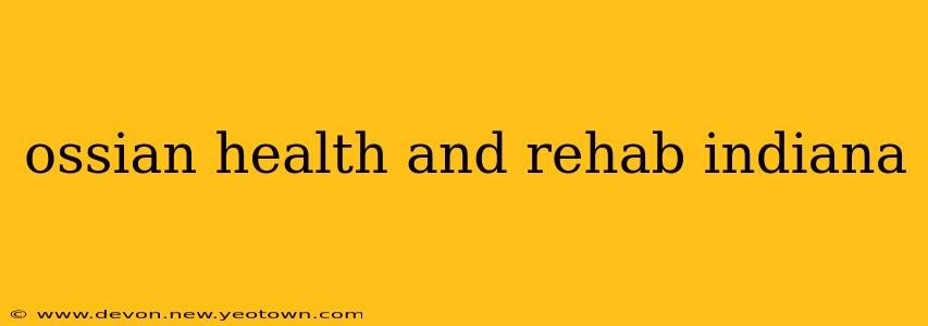 ossian health and rehab indiana