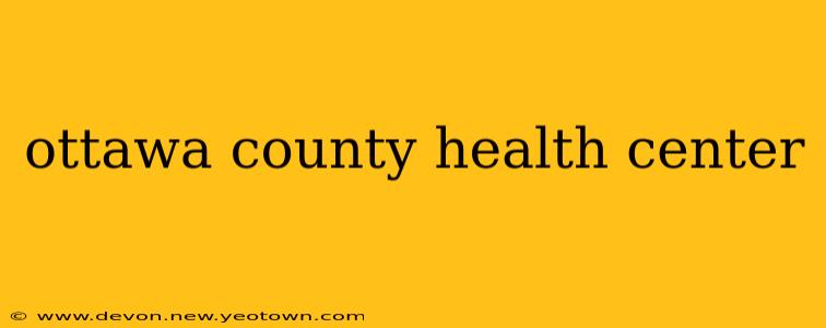 ottawa county health center
