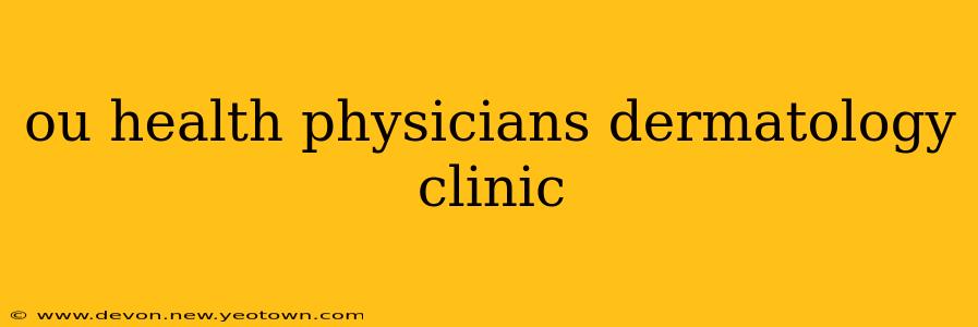 ou health physicians dermatology clinic