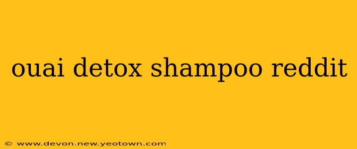 ouai detox shampoo reddit