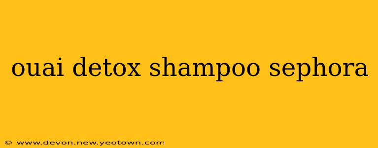 ouai detox shampoo sephora