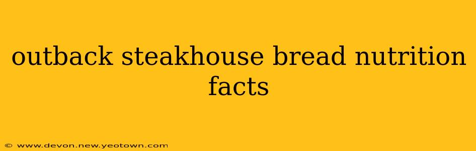 outback steakhouse bread nutrition facts