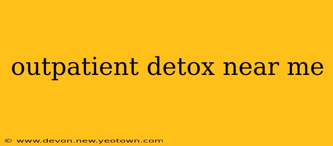 outpatient detox near me