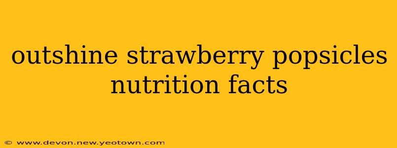 outshine strawberry popsicles nutrition facts