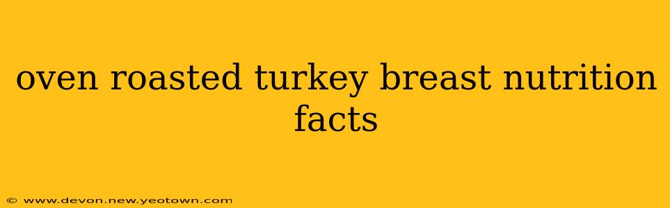 oven roasted turkey breast nutrition facts