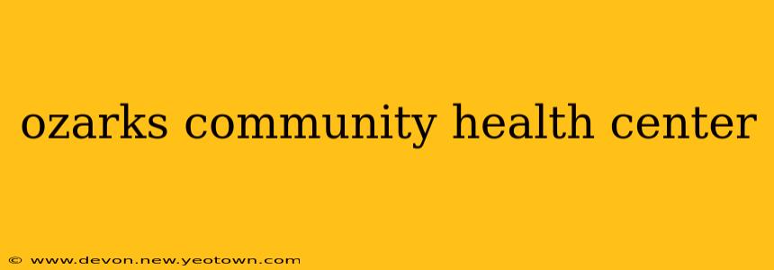 ozarks community health center