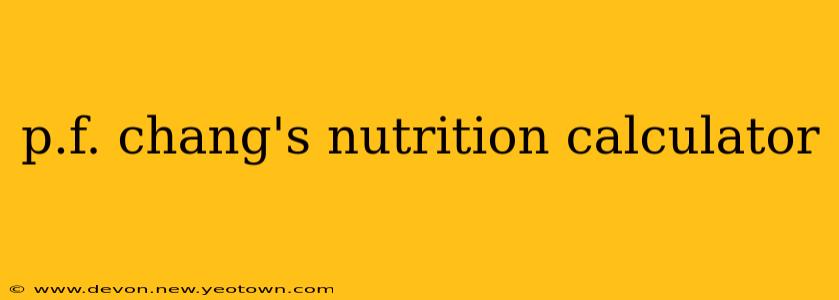 p.f. chang's nutrition calculator