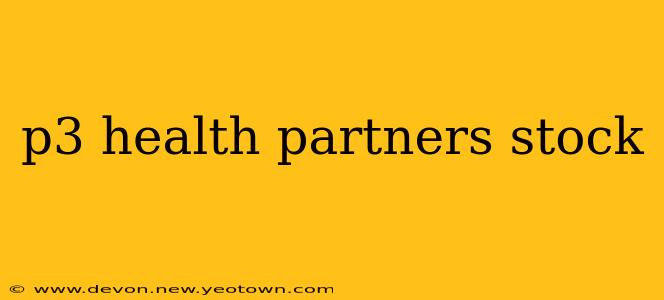 p3 health partners stock