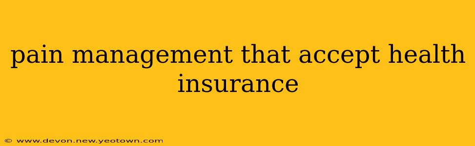 pain management that accept health insurance