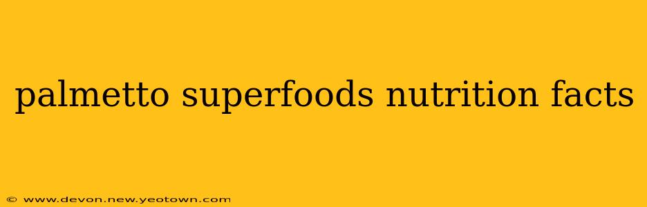 palmetto superfoods nutrition facts