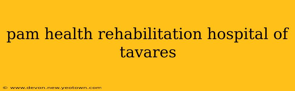 pam health rehabilitation hospital of tavares