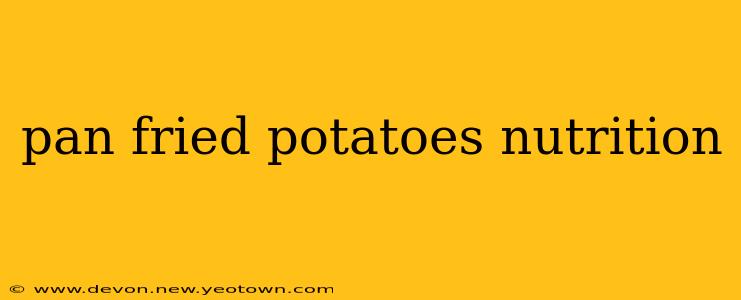 pan fried potatoes nutrition