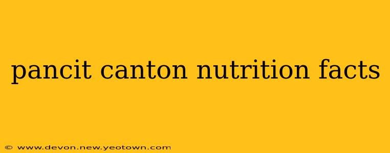 pancit canton nutrition facts