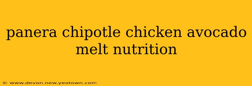panera chipotle chicken avocado melt nutrition
