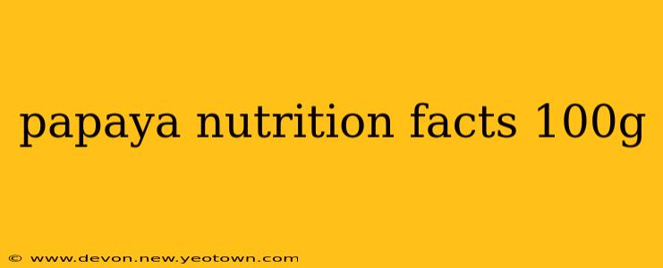 papaya nutrition facts 100g