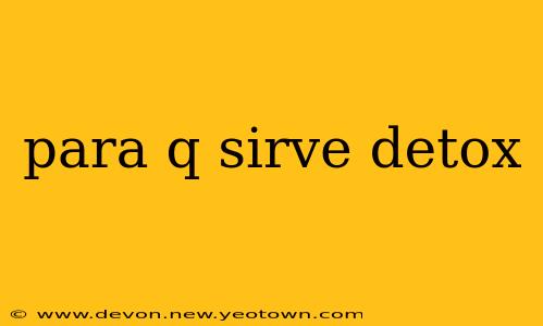 para q sirve detox