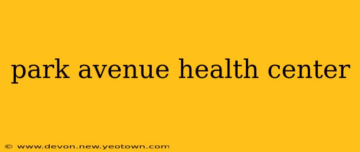 park avenue health center