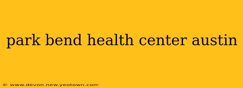 park bend health center austin