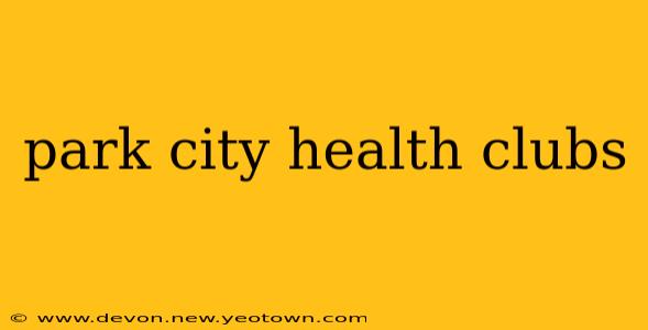 park city health clubs