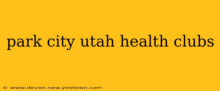 park city utah health clubs