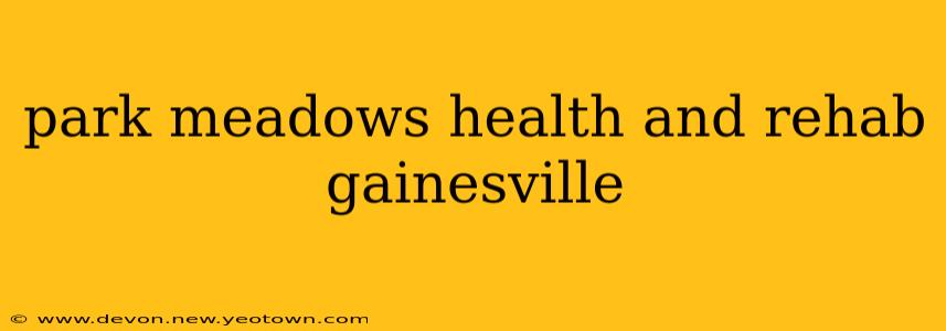 park meadows health and rehab gainesville
