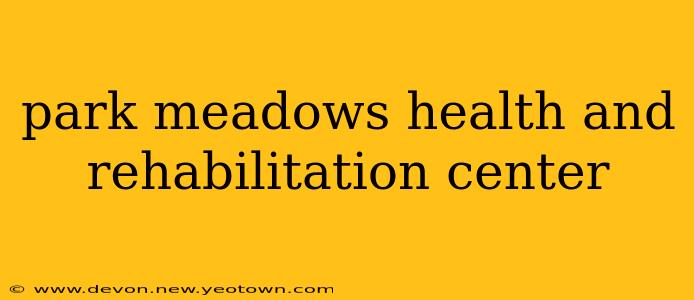 park meadows health and rehabilitation center