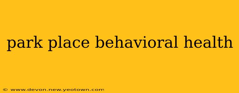 park place behavioral health