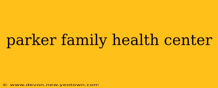 parker family health center