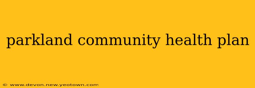 parkland community health plan