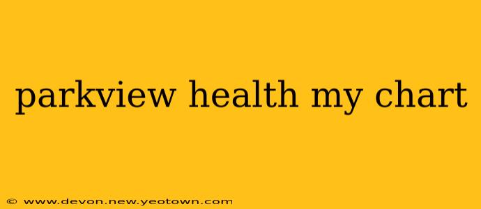 parkview health my chart