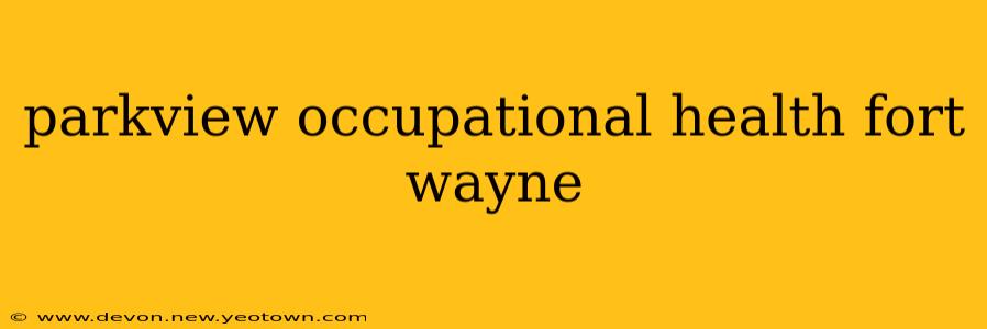 parkview occupational health fort wayne