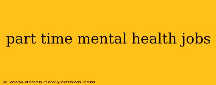 part time mental health jobs