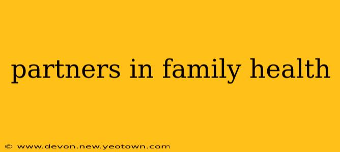 partners in family health