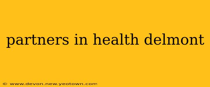 partners in health delmont