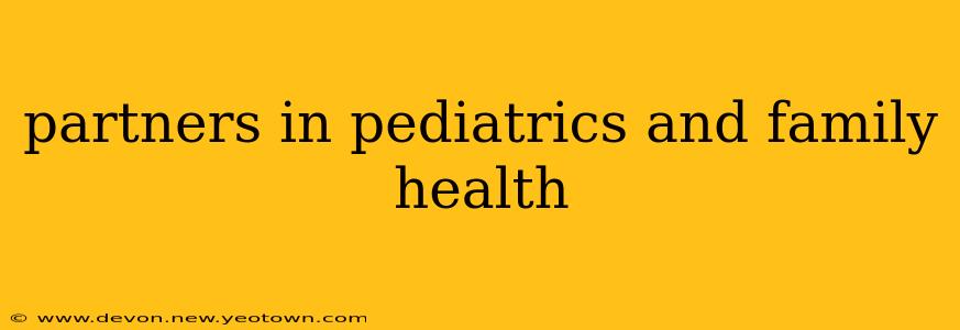 partners in pediatrics and family health