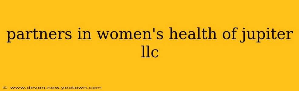partners in women's health of jupiter llc