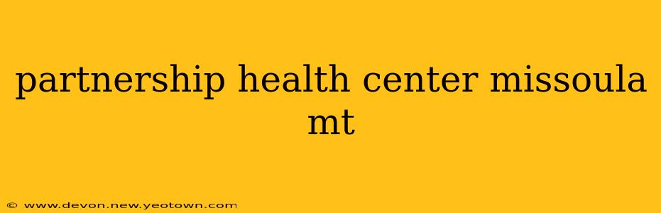 partnership health center missoula mt