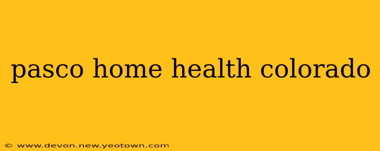 pasco home health colorado