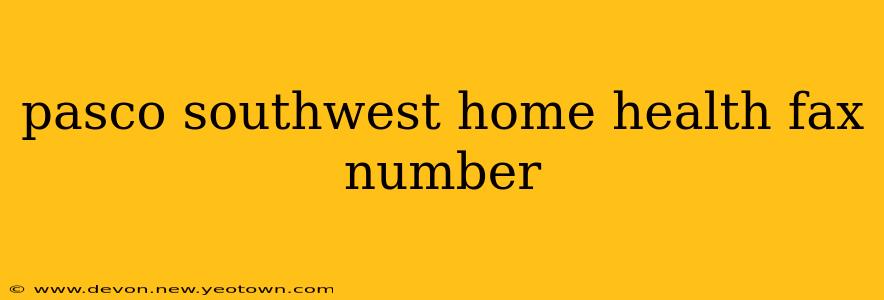 pasco southwest home health fax number