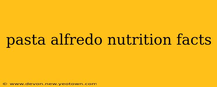 pasta alfredo nutrition facts