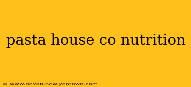 pasta house co nutrition
