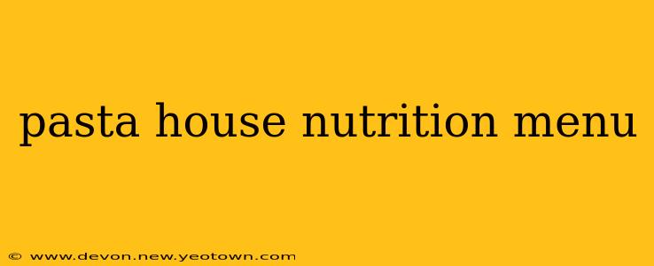 pasta house nutrition menu