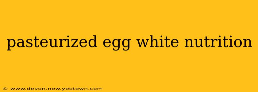 pasteurized egg white nutrition