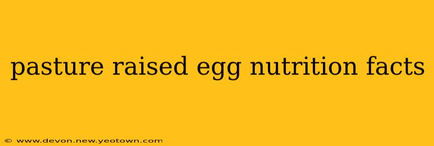 pasture raised egg nutrition facts