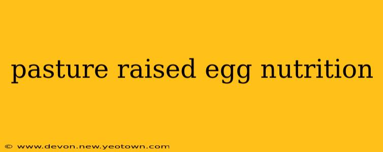 pasture raised egg nutrition