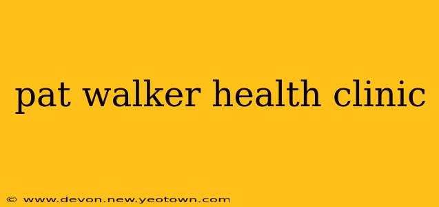 pat walker health clinic