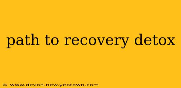 path to recovery detox