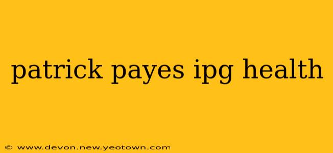 patrick payes ipg health