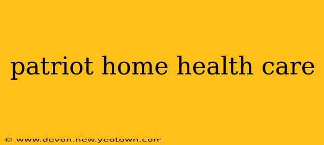 patriot home health care
