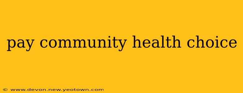 pay community health choice
